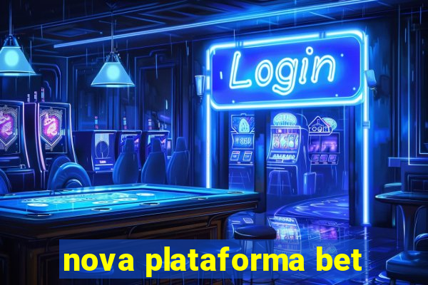 nova plataforma bet